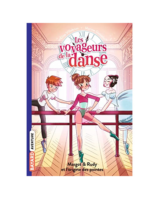Les voyageurs de la danse - Tome 06 - Margot & Rudy et la naissance des pointes