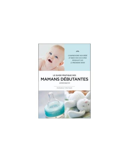 Le guide pratique des mamans débutantes