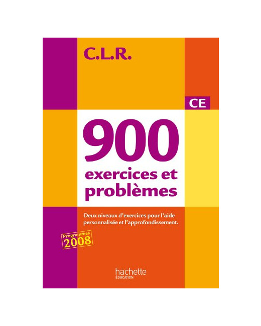 CLR : 900 exercices et problèmes CE, deux niveaux d'exercices pour l'aide personnalisée et l'approfondissement
