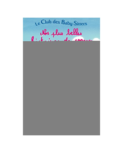 Livre Le Club Des Baby-Sitters. Nos Plus Belles Histoires De Cœur