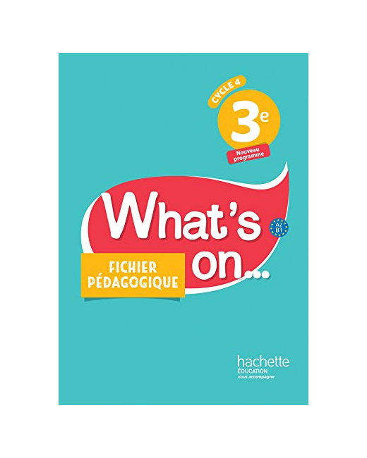 What's on... anglais cycle 4 / 3e - Fichier pédagogique - éd. 2017: Livre du professeur
