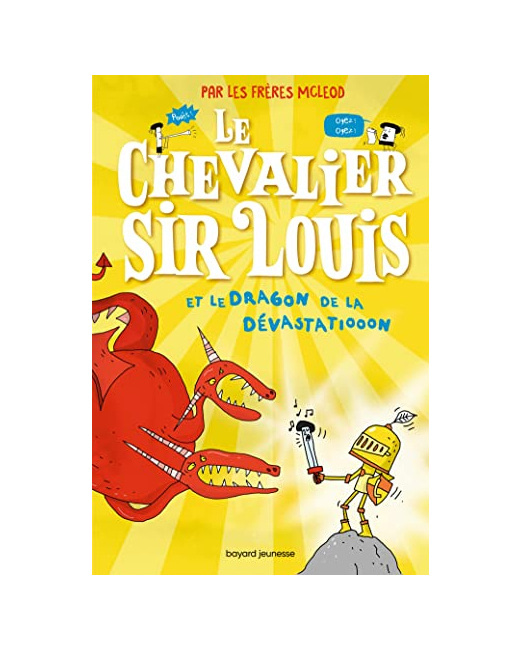 Le chevalier sir Louis - Tome 02 - Le chevalier Sir Louis et le dragon de la dévastatiooon