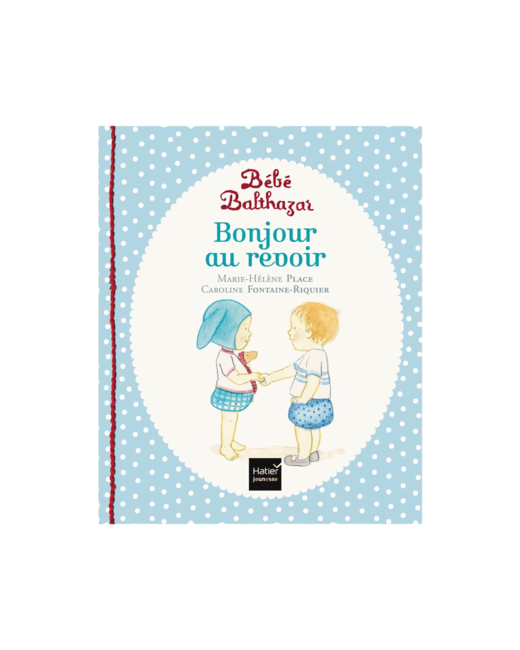 Livre Bébé Balthazar - Bonjour Au revoir