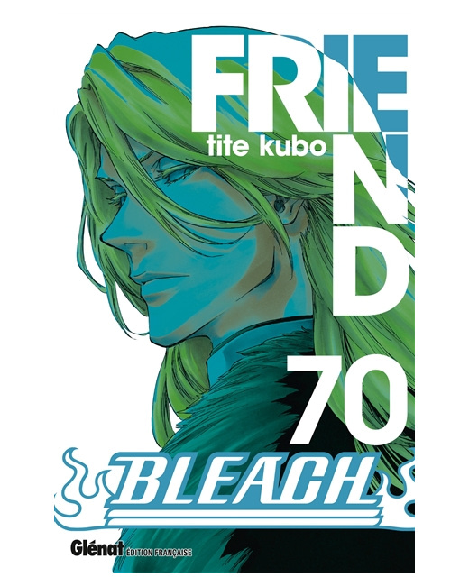 Bleach - Tome 70 - Friend