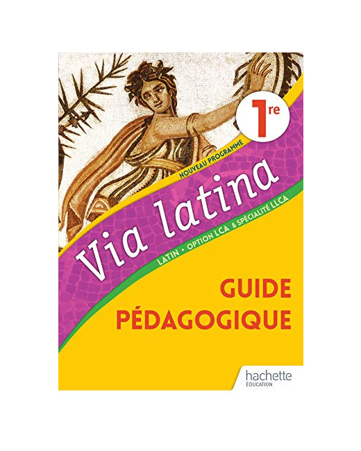 Via Latina Option LCA et Spécialité LLCA 1ère - Livre du Professeur - Ed. 2020
