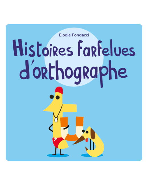  Livre audio Les Histoires farfelues d'orthographe par Elodie Fondacci