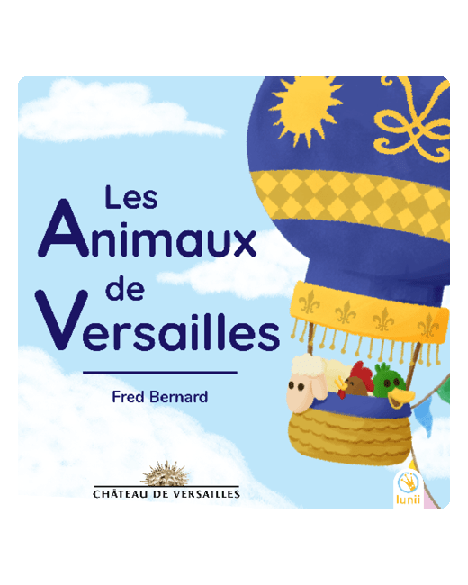 Histoires audio enfant - Les Animaux de Versailles