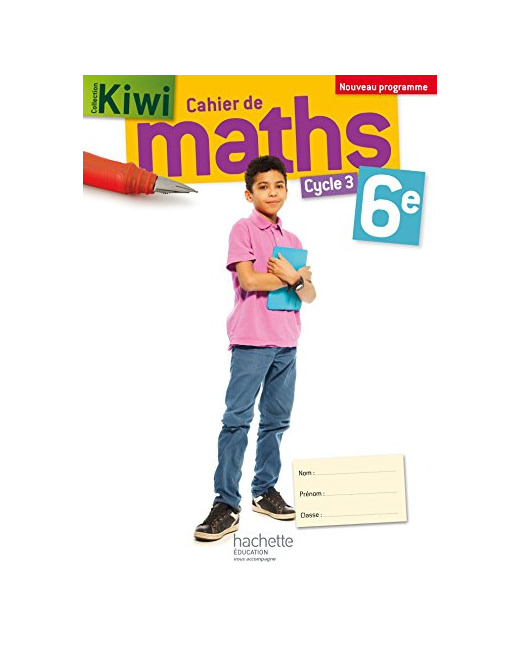 Cahier de maths Kiwi cycle 3 / 6e - éd. 2016