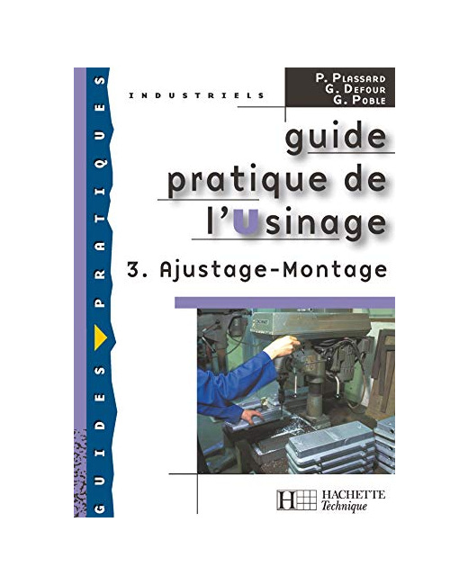 Guide pratique de l'usinage, 3 Ajustage Montage - Livre élève - Ed.2006
