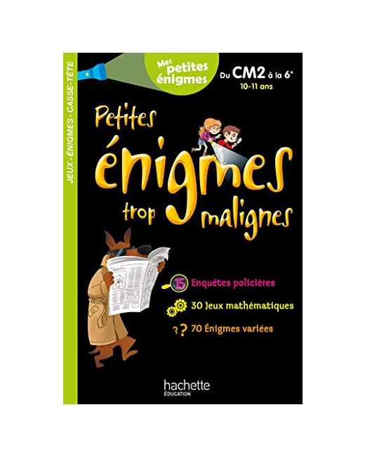 Petites énigmes trop malignes - Du CM2 à la 6e - Cahier de vacances 2021