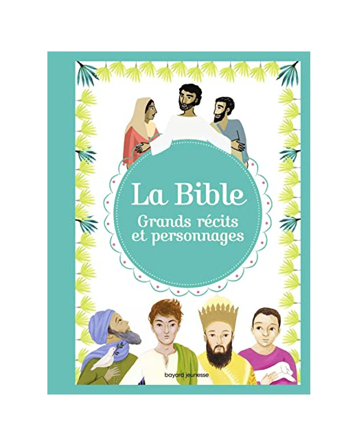 La Bible - Grands récits et personnages