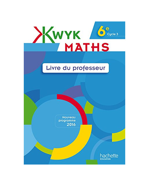 Kwyk Maths 6e - Livre professeur - Edition 2016