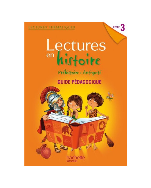 Lectures thématiques - Histoire Cycle 3 - Guide pédagogique - Edition 2012