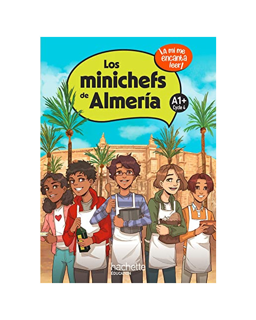 Los minichefs de Almería Cycle 4 A1+ - Livre élève - Ed. 2023: ¡A mí me encanta leer!