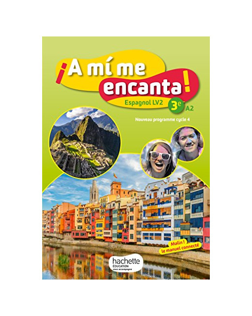 A mi me encanta espagnol cycle 4 / 3e LV2 - Livre élève - éd. 2017
