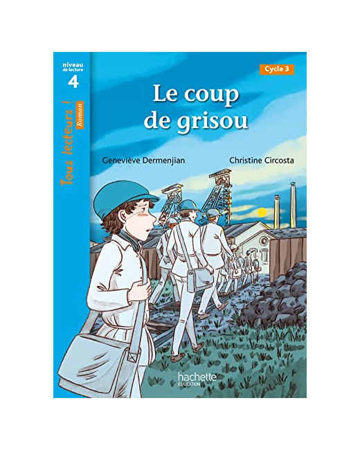 Le coup de grisou - Tous lecteurs ! Roman Niveau 4 - Livre élève - Ed. 2022