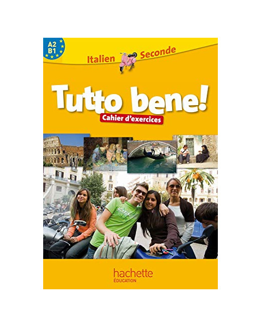 Tutto bene! 2de - Italien - Cahier d'exercices - Edition 2009