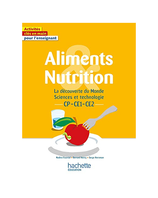 Aliments et nutrition - La découverte du Monde Sciences et technologie CP CE1 CE2