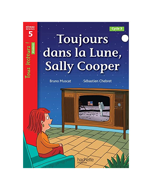 Toujours dans la Lune, Sally Cooper - Tous lecteurs ! Roman Niveau 5 - Livre élève - Ed. 2022
