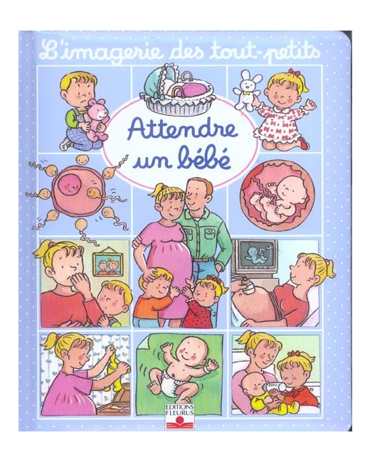 L'imagerie des touts petits - Attendre un bébé