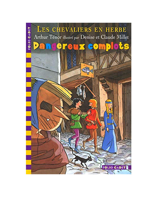 Livre Les Chevaliers En Herbe - Iv. Dangereux Complots - Folio Cadet - Dès 8 Ans