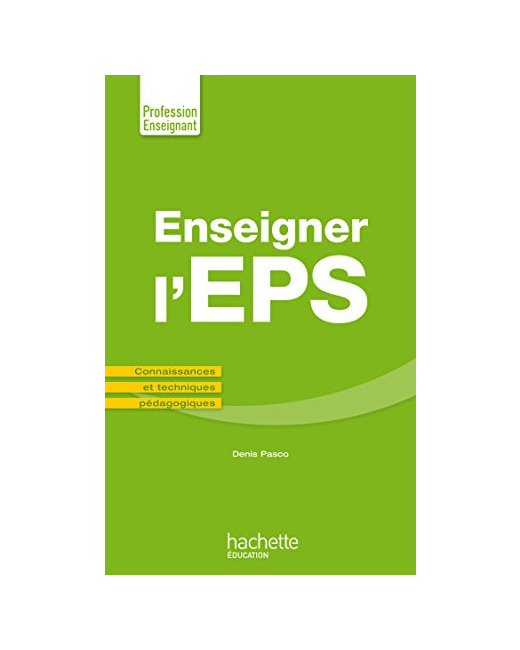 Enseigner en EPS: Connaissances et techniques pédagogiques