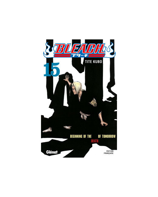 Bleach - Tome 15 - Beginning of the death of tomorrow