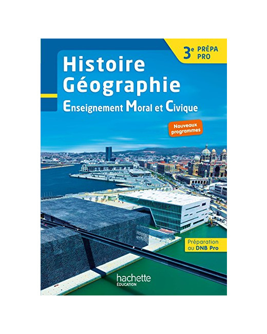 Histoire - Géographie - EMC 3e Prépa-Pro - Livre élève - Ed. 2017