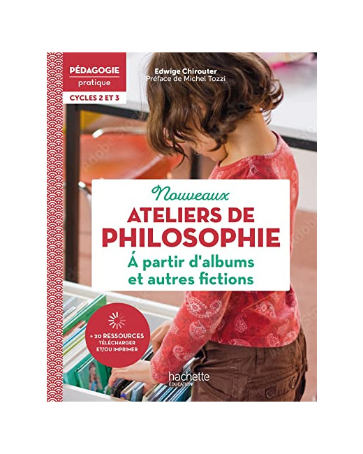 Pédagogie pratique Ateliers de philosophie à partir d'albums et autres fictions Cycles 2 et 3 - 2022
