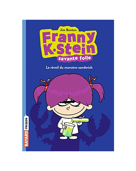 Franny K. Stein - savante folle - Tome 01 - Le réveil du monstre-sandwich