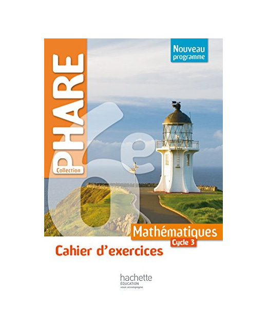 Cahier d'exercices Phare mathématiques cycle 3 / 6e - éd. 2016