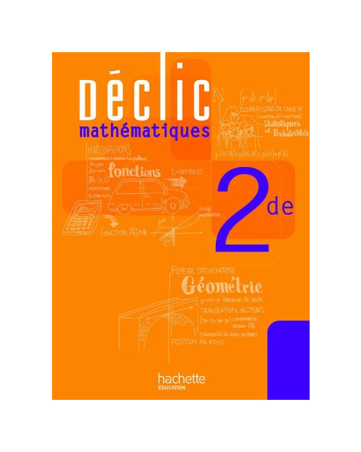 Déclic Maths Seconde - Livre élève - Edition 2010