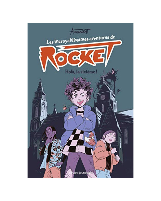 Les incroyablissimes aventures de Rocket - Tome 01 - Holà - la sixième !