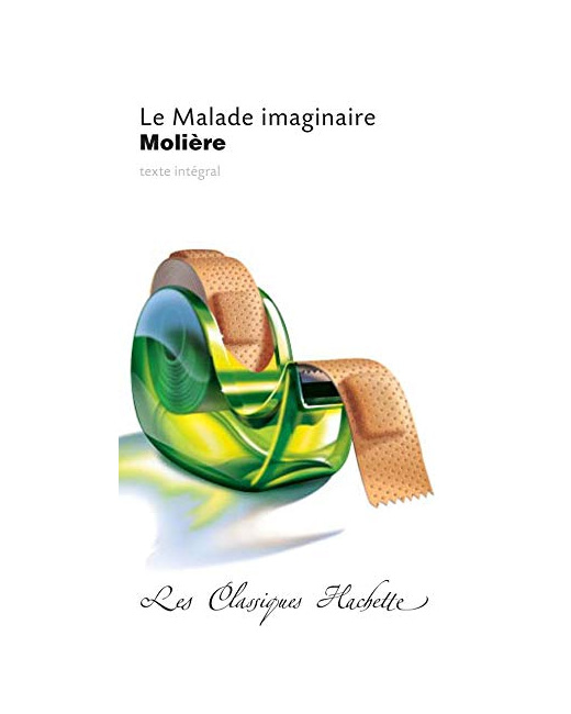 Classique Hachette - Le Malade imaginaire, Molière BAC 2023