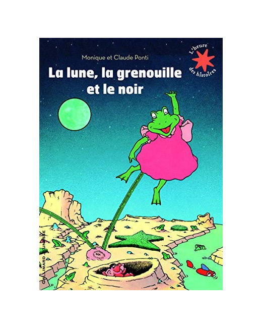 Livre La Lune, La Grenouille Et Le Noir - L'Heure Des Histoires - De 3 À 7 Ans