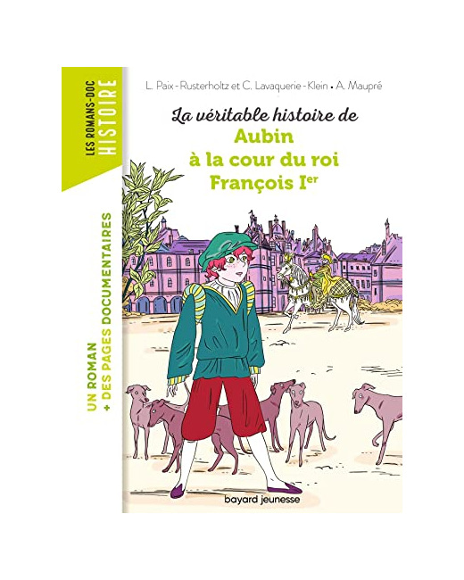 La véritable histoire de Aubin à la cour du roi François Ier