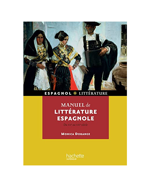 Manuel de littérature espagnole (Du XIIe au XXe siècle): Du 12e au 20e siècle