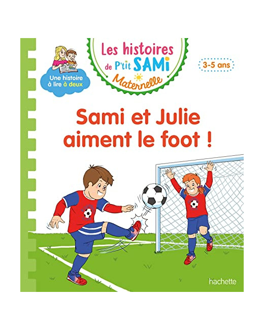 Les histoires de P'tit Sami Maternelle (3-5 ans) : Sami et Julie aiment le foot !