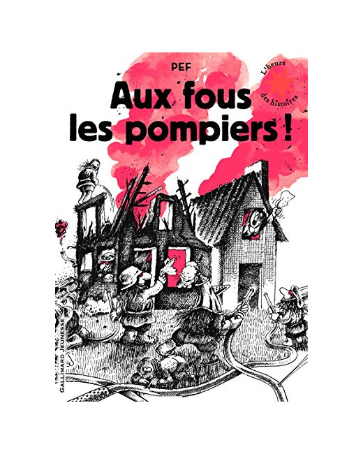 Livre Aux Fous Les Pompiers! Pour Tous Les Pompiers... Les Vrais ! - L'Heure Des Histoires - De 3 À 6 Ans