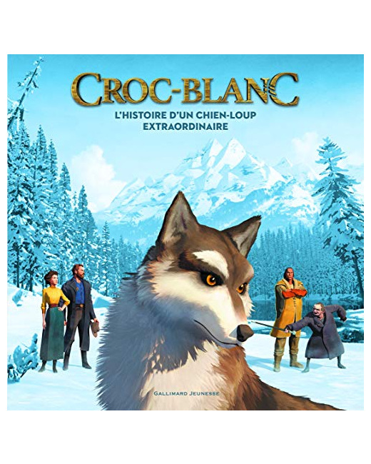 Livre Croc-Blanc : L'Histoire D'Un Chien-Loup Extraordinaire