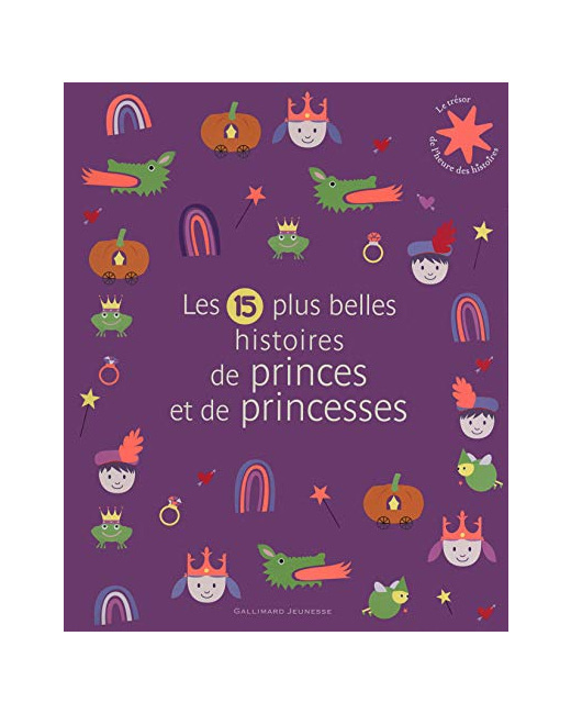 Livre Les 15 Plus Belles Histoires De Princes Et De Princesses - Le Trésor De L'Heure Des Histoires - De 3 À 7 Ans