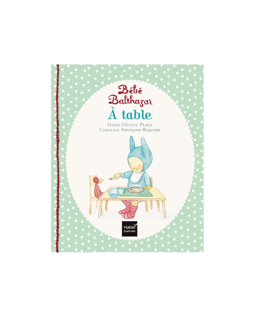 Livre Bébé Balthazar - A Table
