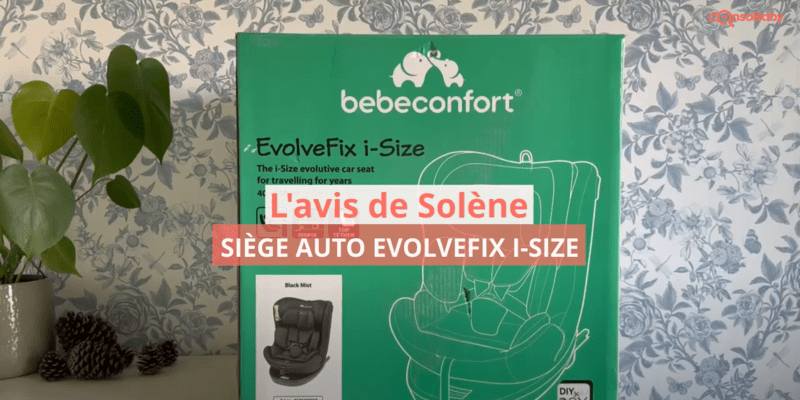 Avis vidéo Siège auto EvolveFix i-Size BEBE CONFORT