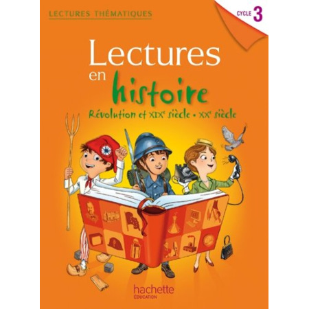 Avis Lectures thematiques Cycle 3 - Histoire XIXe-XXe siècles - Elève - Ed. 2014 Hachette Éducation 1