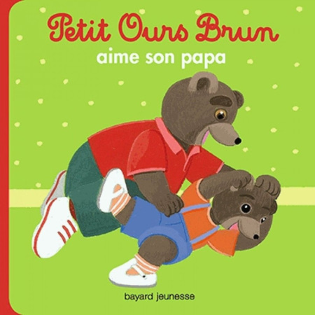 Avis Petit Ours Brun aime son papa BAYARD JEUNESSE 1
