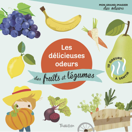Livre Les délicieuses odeurs des fruits et légumes EDITIONS TOURBILLON 1