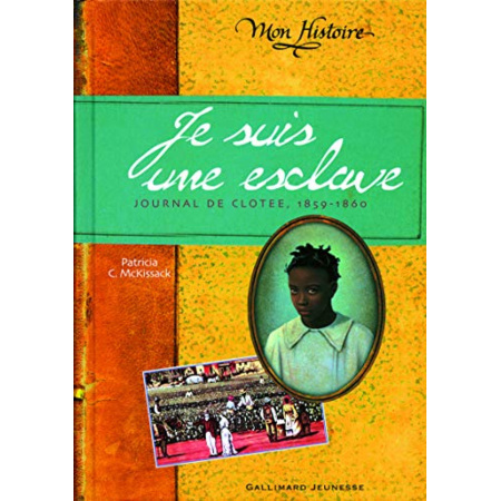 Avis Livre Je Suis Une Esclave: Journal De Clotee, 1859-1860 GALLIMARD JEUNESSE 1