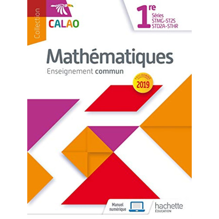 Avis Calao Mathématiques 1re STMG, STHR, ST2S, STD2A - Livre élève - Éd. 2019 Hachette Éducation 1