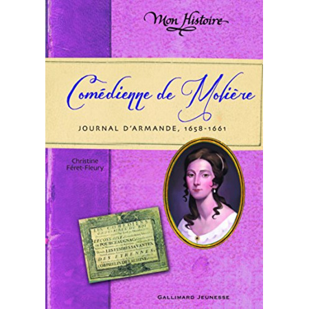 Avis Livre Comédienne De Molière: Journal D'Armande, 1658-1661 GALLIMARD JEUNESSE 1