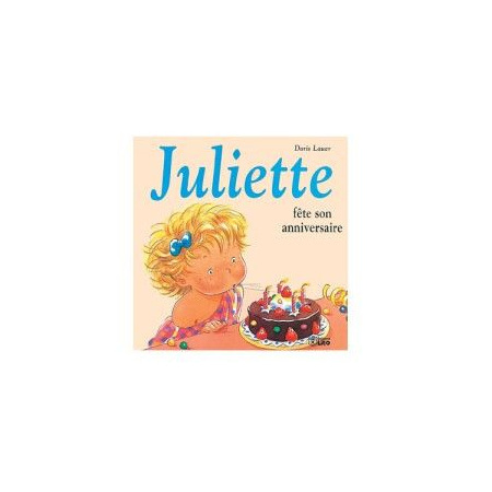Livre Juliette Fete Son Anniversaire Comparateur Avis Prix Consobaby